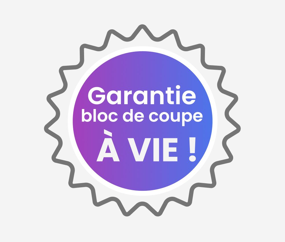 Garantie à vie sur le bloc de coupe